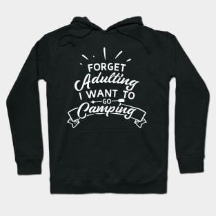 Forget Adulting I Want To Go Camping Hoodie